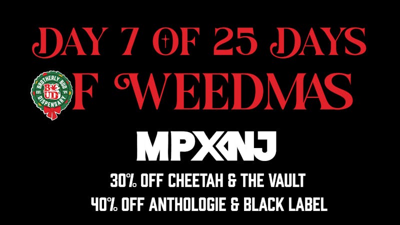 Brotherly Bud 40% Off All MPX: 25 Days of Weedmas