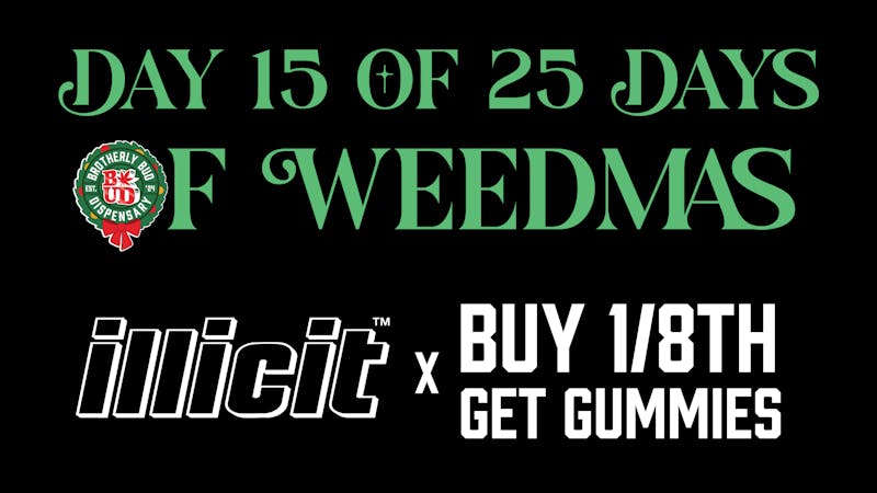 Brotherly Bud BOGO Illicit Gummies-25 Days of Weedmas