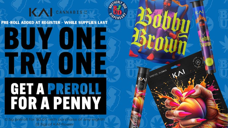 Brotherly Bud Get a Free Pre-roll with Any Kai 1/8th