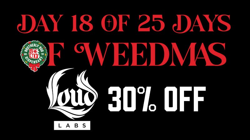 Brotherly Bud 30% Off Loud Labs-25 Days of Weedmas