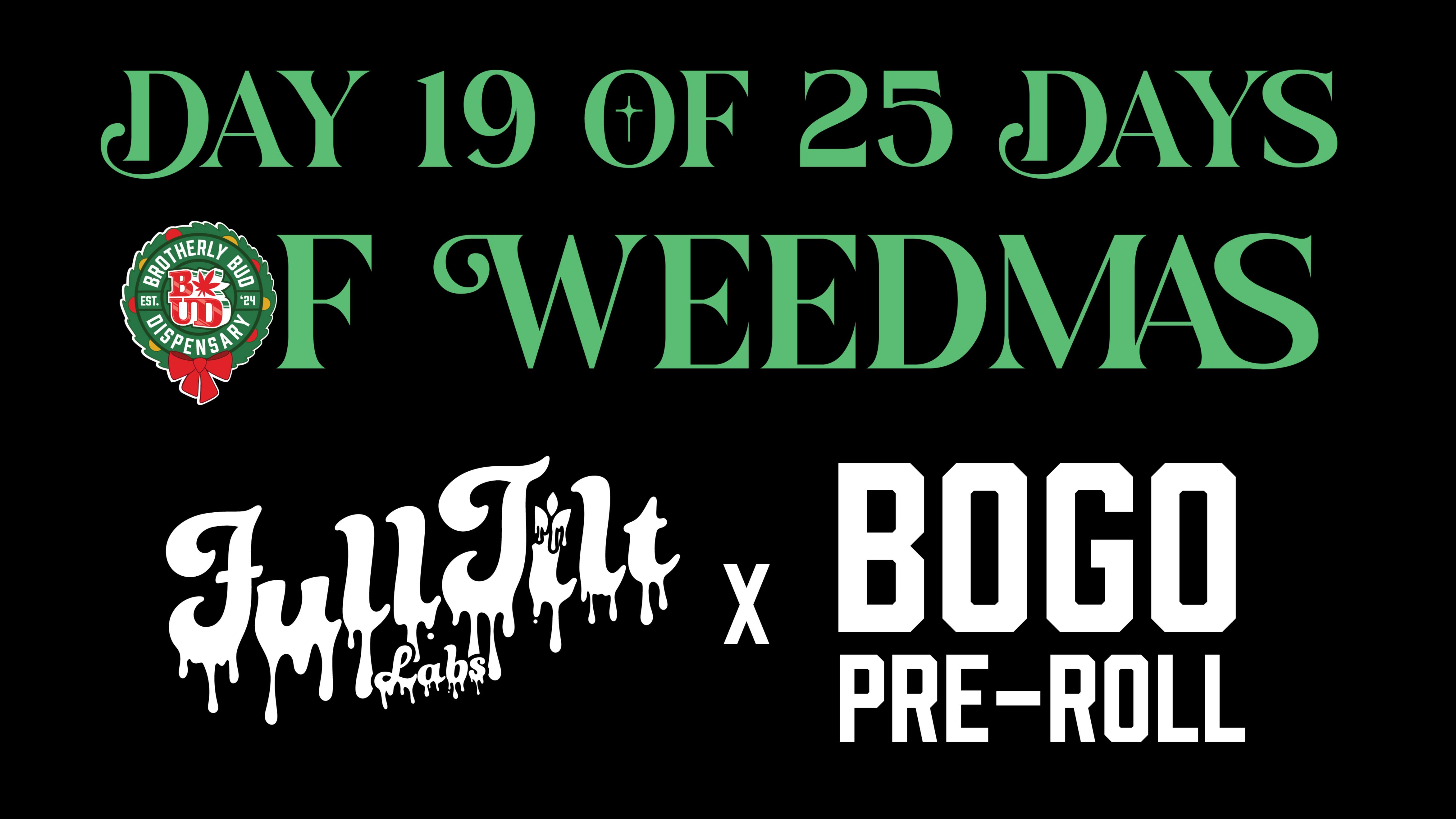 Brotherly Bud Buy Any Full Tilt, Get a Free Pre-roll