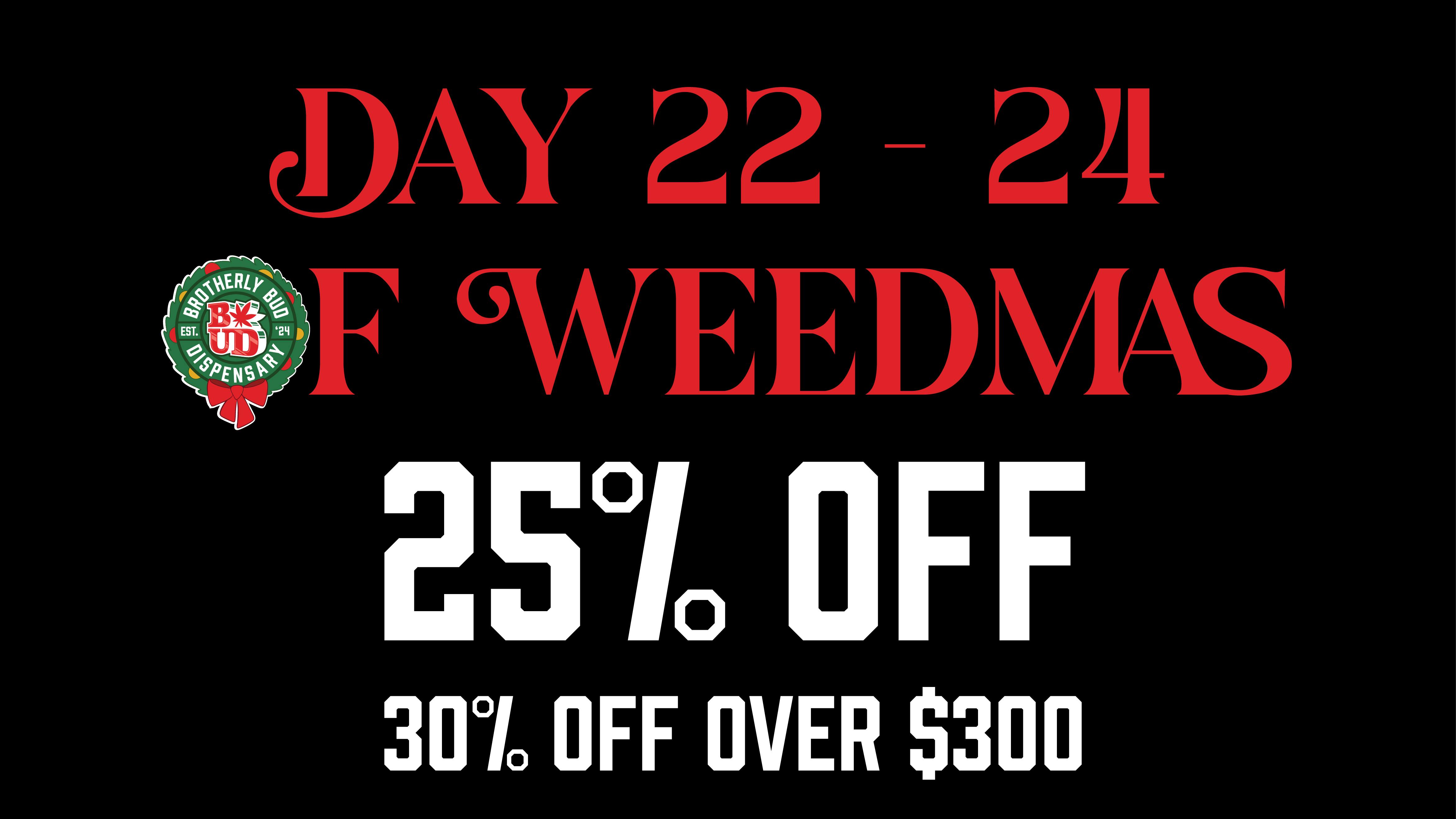 Brotherly Bud 25% Off All Cannabis; 30% Off When You Spend $300+