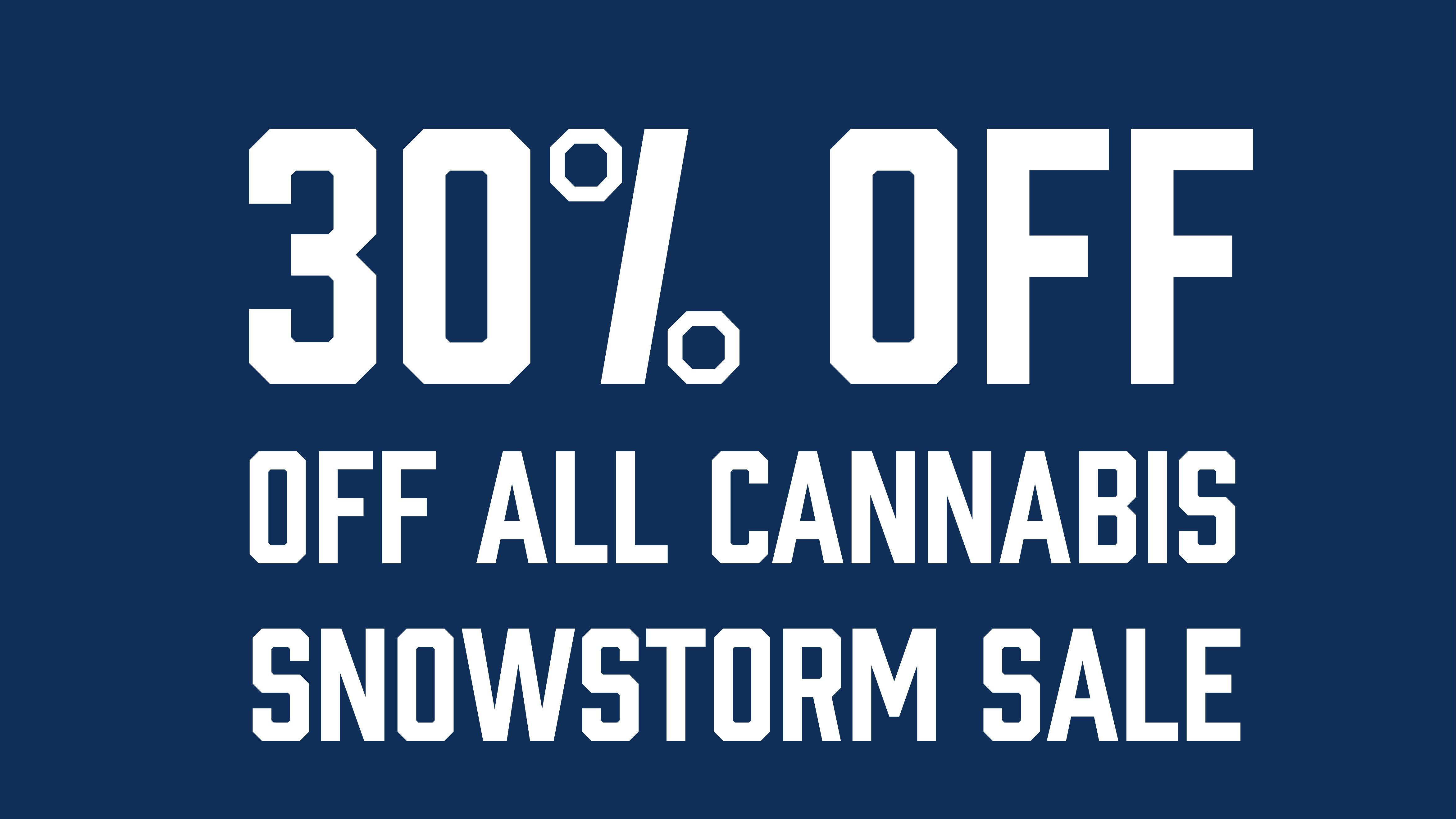 Brotherly Bud 30% Off All Cannabis for Snow Storm Stock Up!