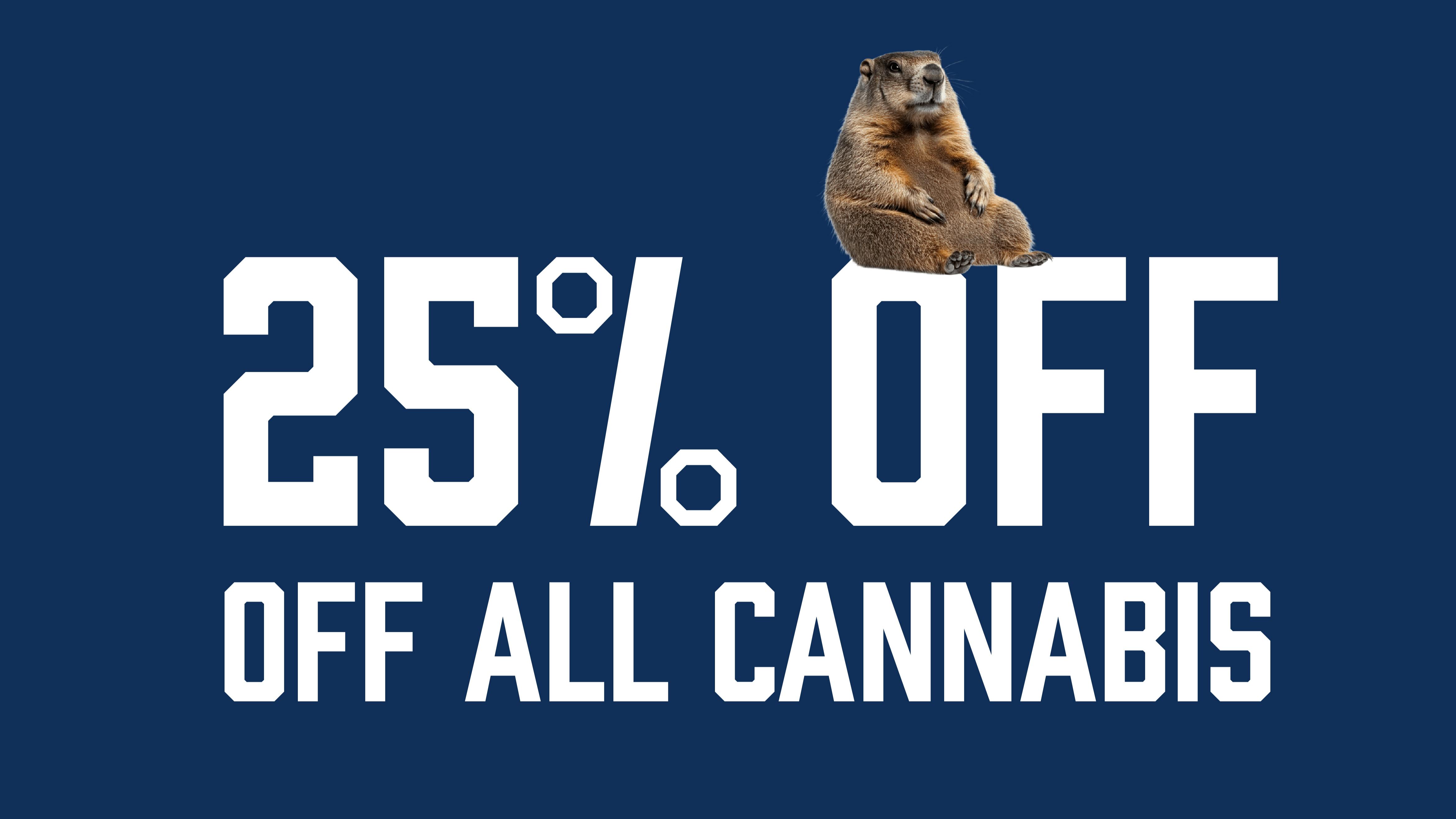 Brotherly Bud 25% Off All Cannabis for Groundhog Day!
