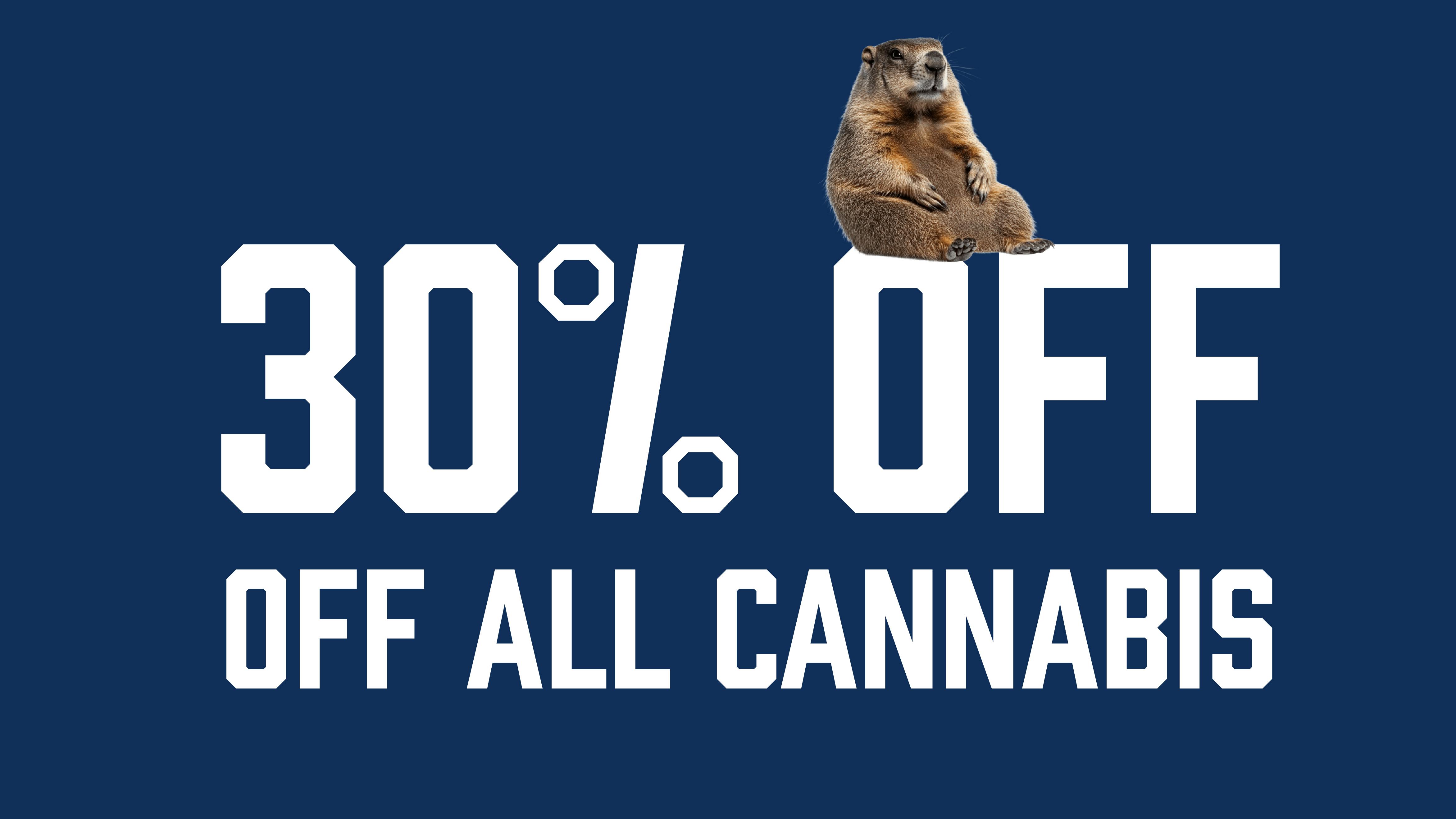 Brotherly Bud 30% Off ALL CANNABIS for Groundhog Day!