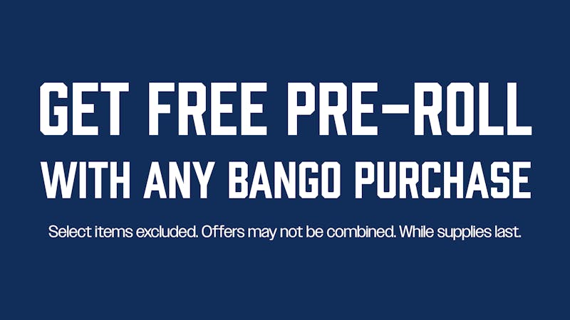 Brotherly Bud Get a Free Pre-roll With Any Bango Product