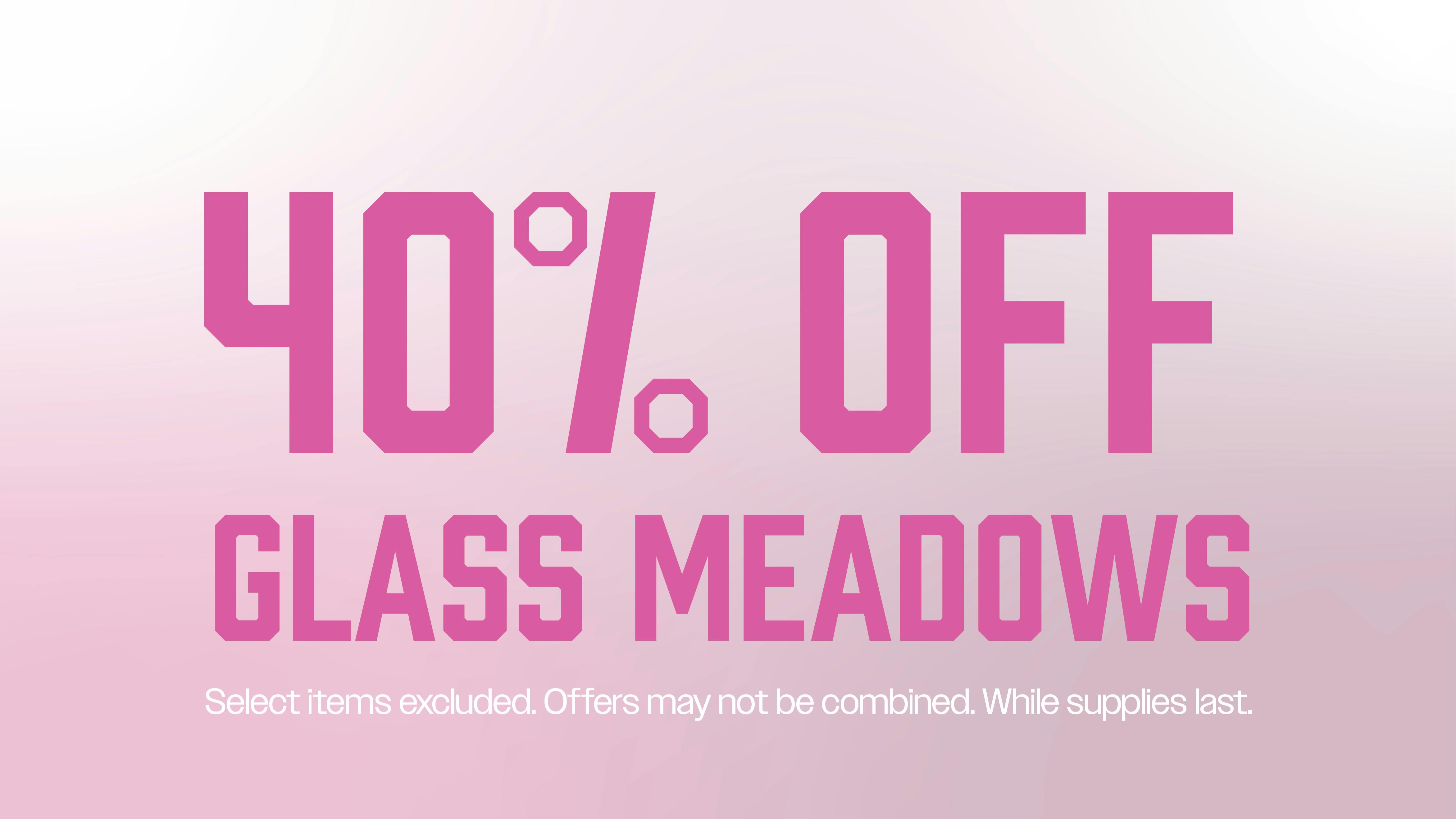 Brotherly Bud 40% Off Glass Meadows