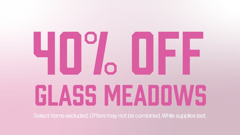 Brotherly Bud 40% Off Glass Meadows