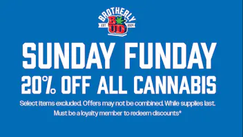 Brotherly Bud 20% Off Cannabis *Exclusions Apply*