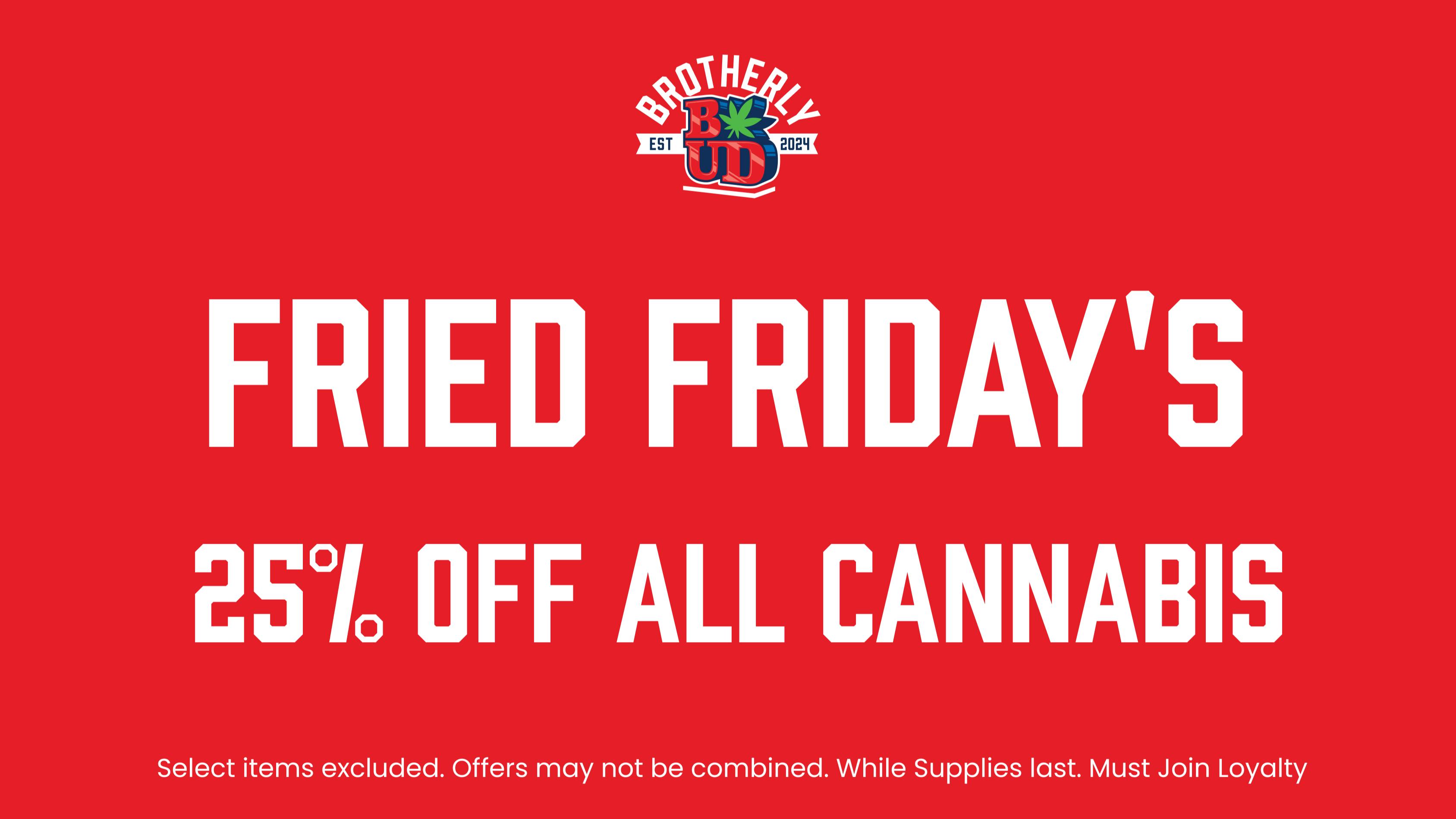 Brotherly Bud 25% Off Cannabis Friedaze