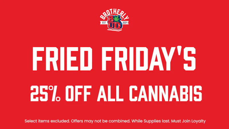 Brotherly Bud 25% Off Cannabis Friedaze