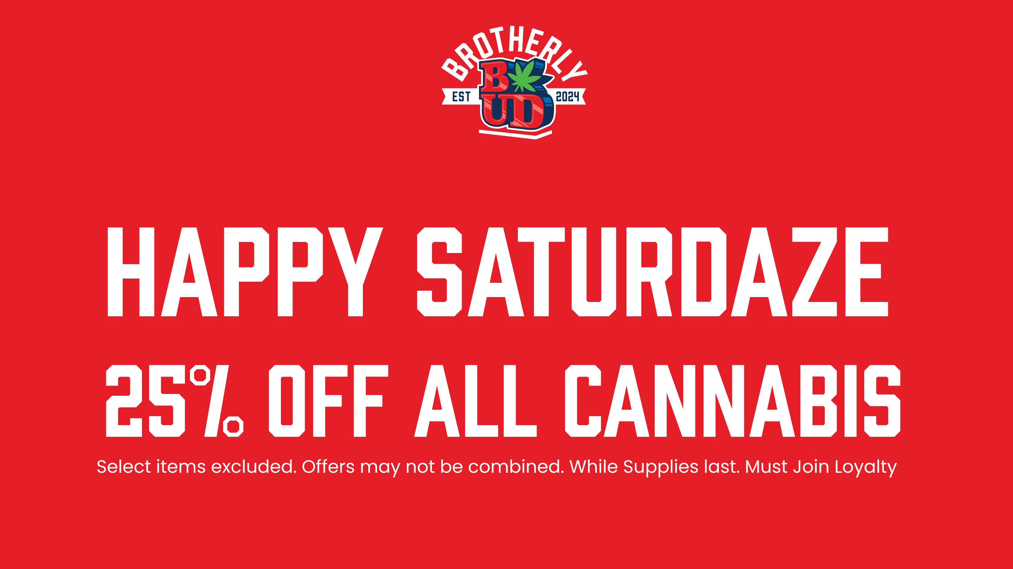 Brotherly Bud 25% Off Cannabis Saturdaze