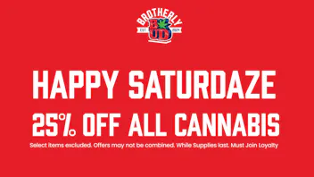 Brotherly Bud 25% Off Cannabis Saturdaze