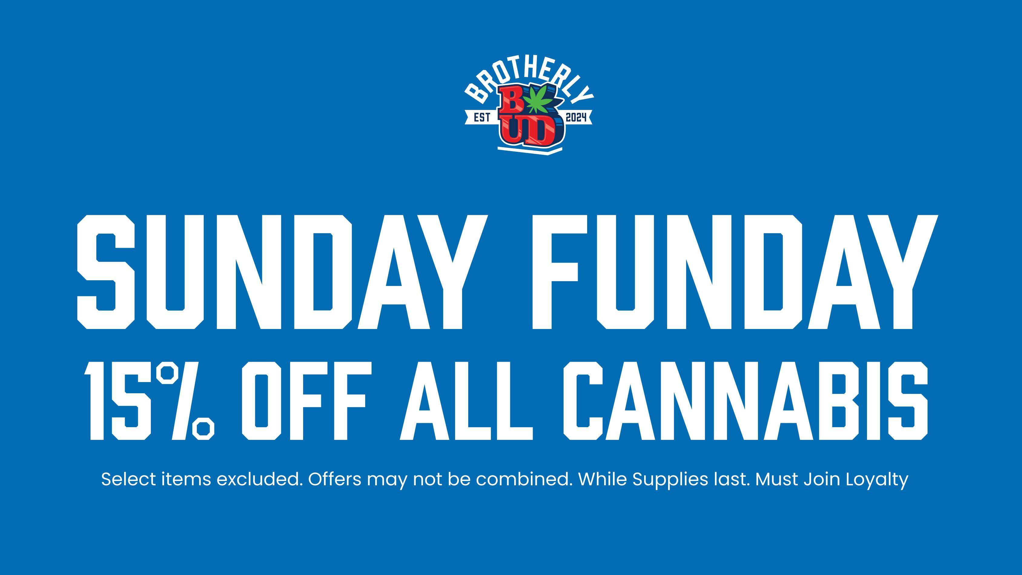 Brotherly Bud 15% Off Cannabis Sunday Funday