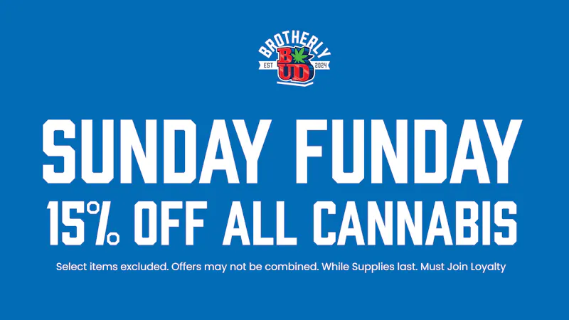 Brotherly Bud 15% Off Cannabis Sunday Funday