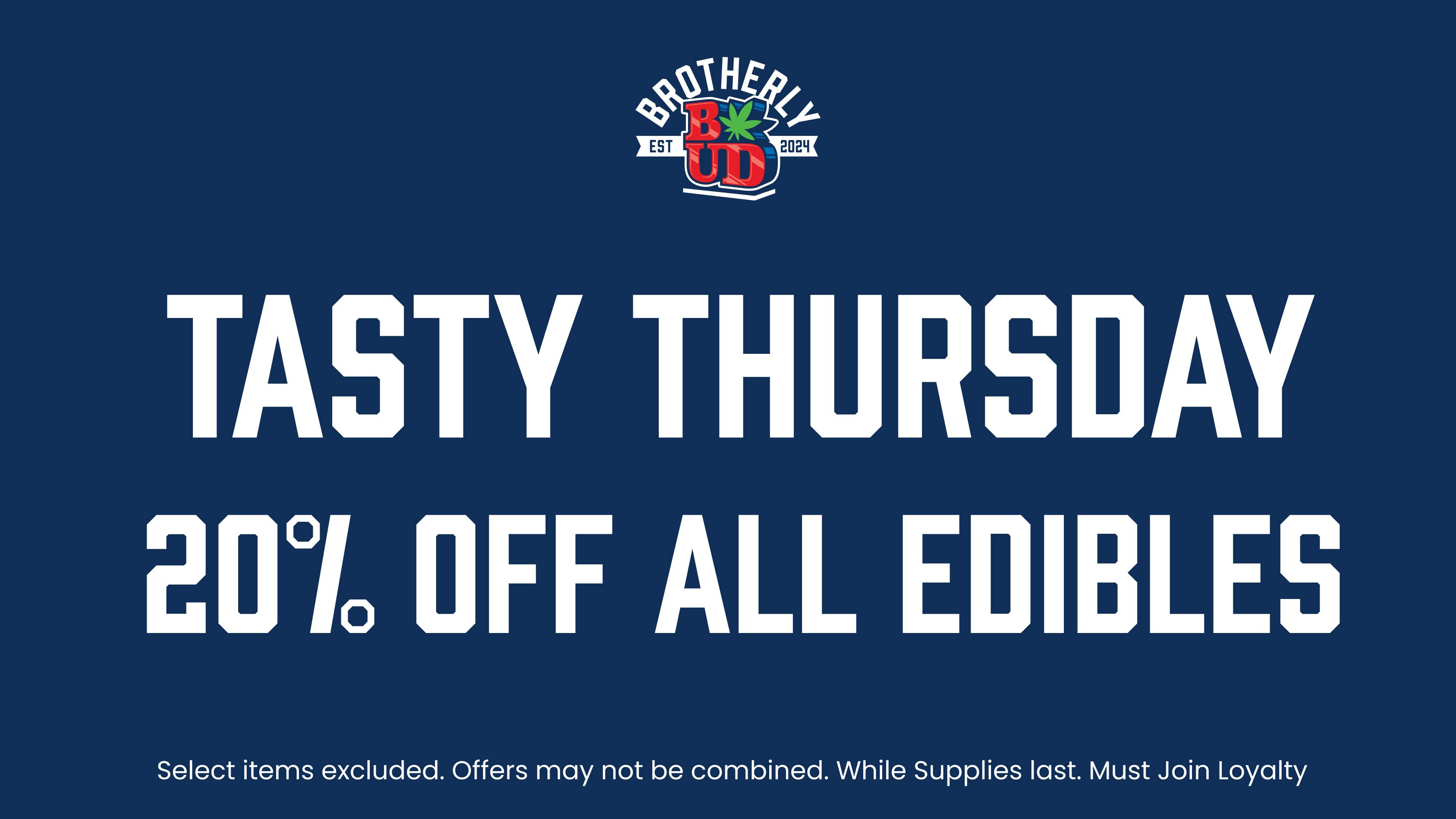 Brotherly Bud 20% Off Edibles Tasty Thursday's