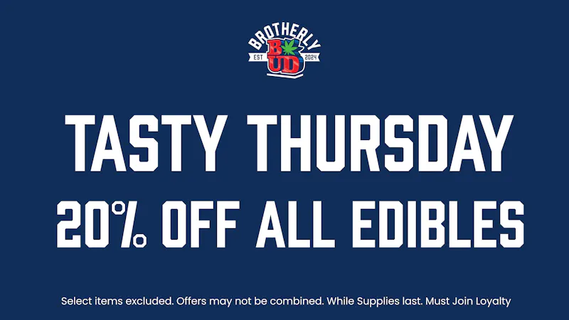 Brotherly Bud 20% Off Edibles Tasty Thursday's