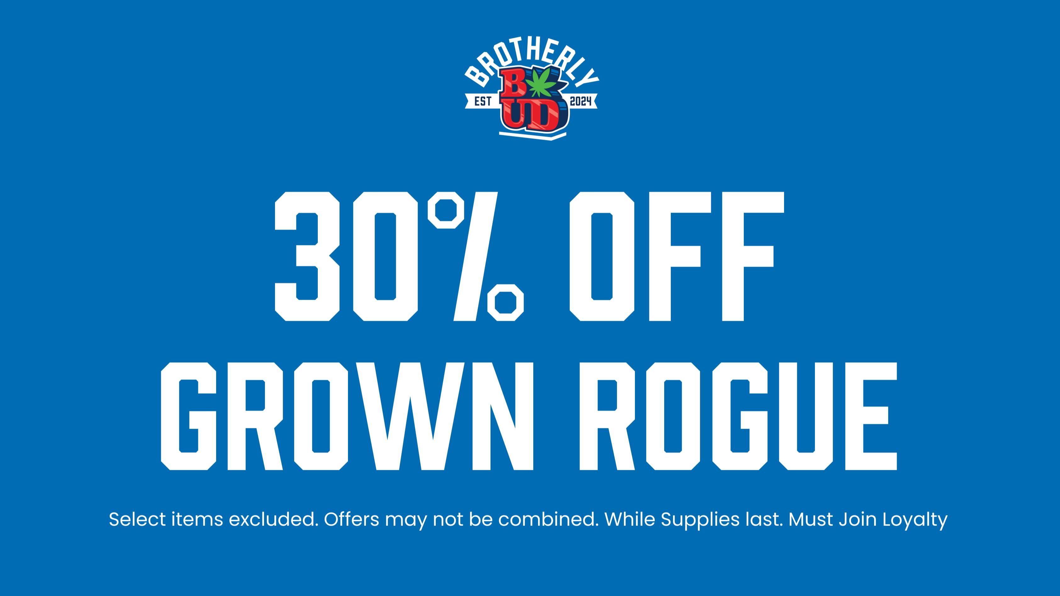 Brotherly Bud 30% Off Grown Rouge