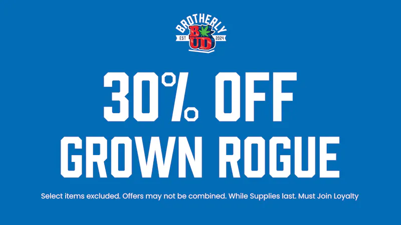 Brotherly Bud 30% Off Grown Rouge