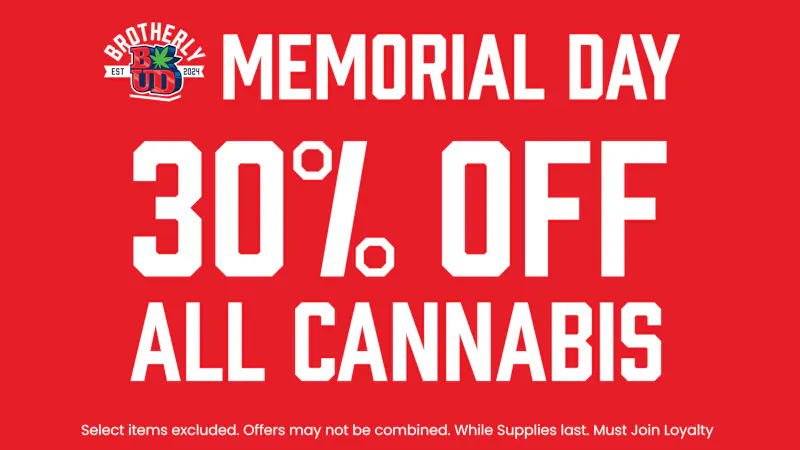 Brotherly Bud 30% Off Cannabis: Memorial Day