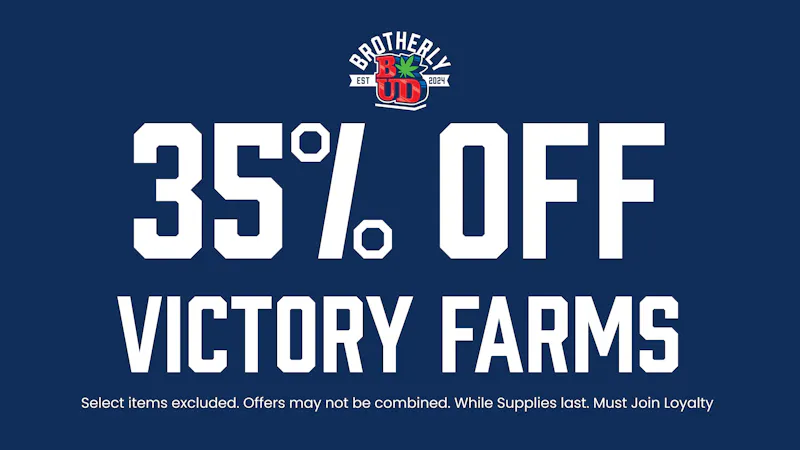 Brotherly Bud 35% Off Victory Farms; Memorial Day