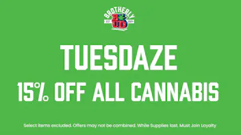 Brotherly Bud Tuesdaze-15% Off Storewide