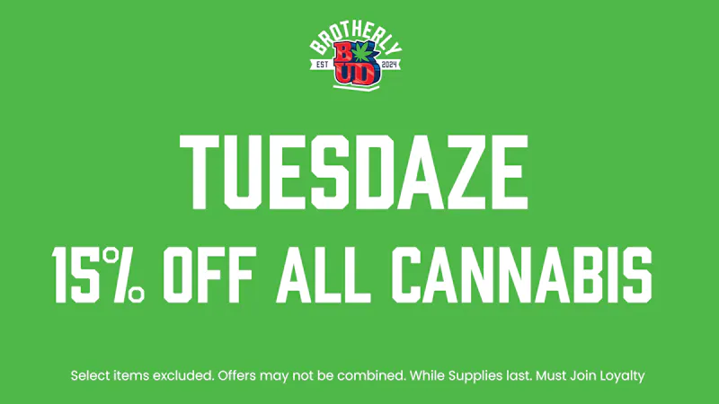 Brotherly Bud Tuesdaze-15% Off Storewide
