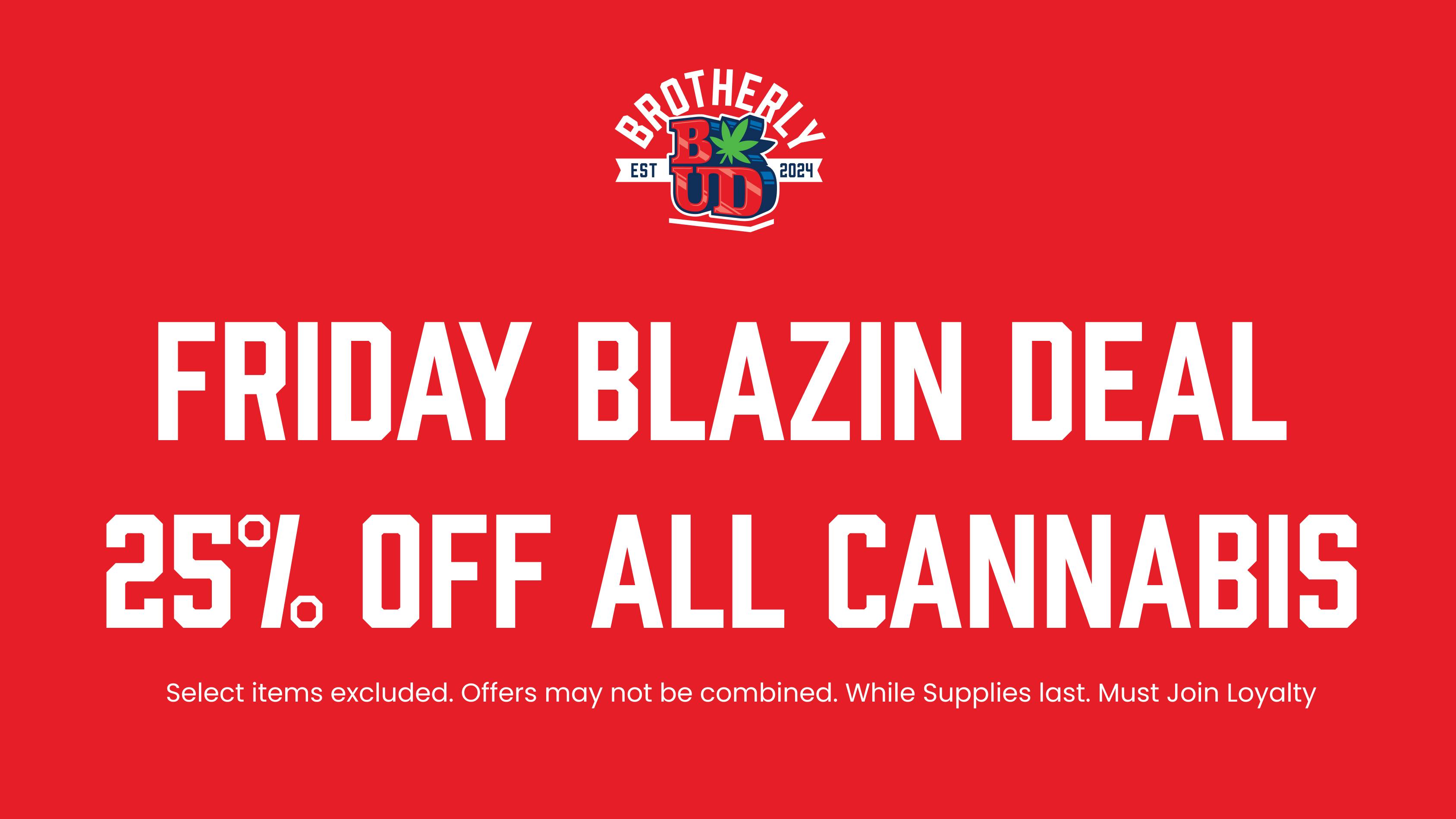 Brotherly Bud 25% Off Cannabis Friedaze