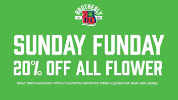 Brotherly Bud Sunday Funday 20% Off Cannabis