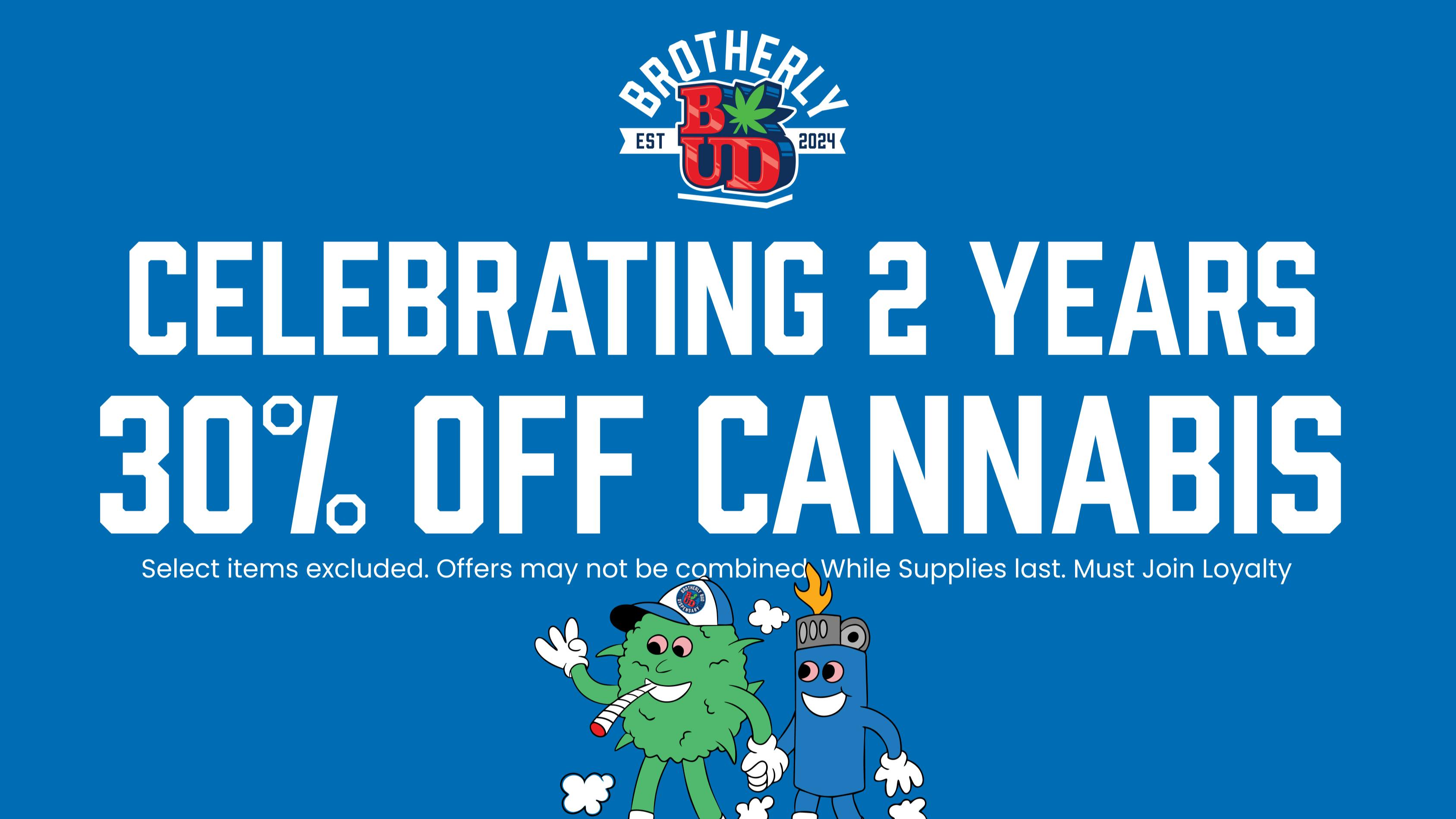 Brotherly Bud 30% Off Cannabis-2 Year Anniversary!
