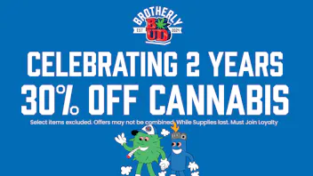 Brotherly Bud 30% Off Cannabis-2 Year Anniversary!