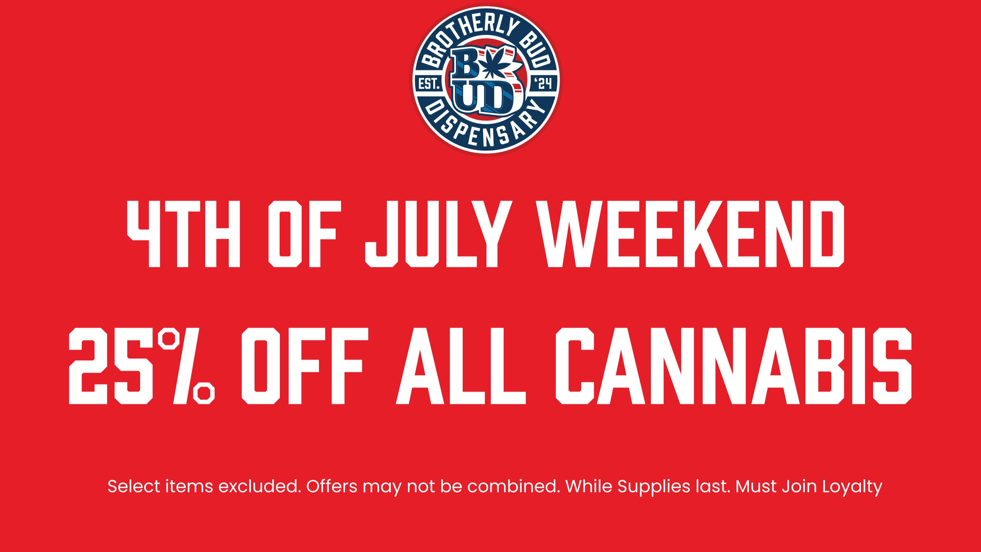 Brotherly Bud 25% Off 4th of July!!