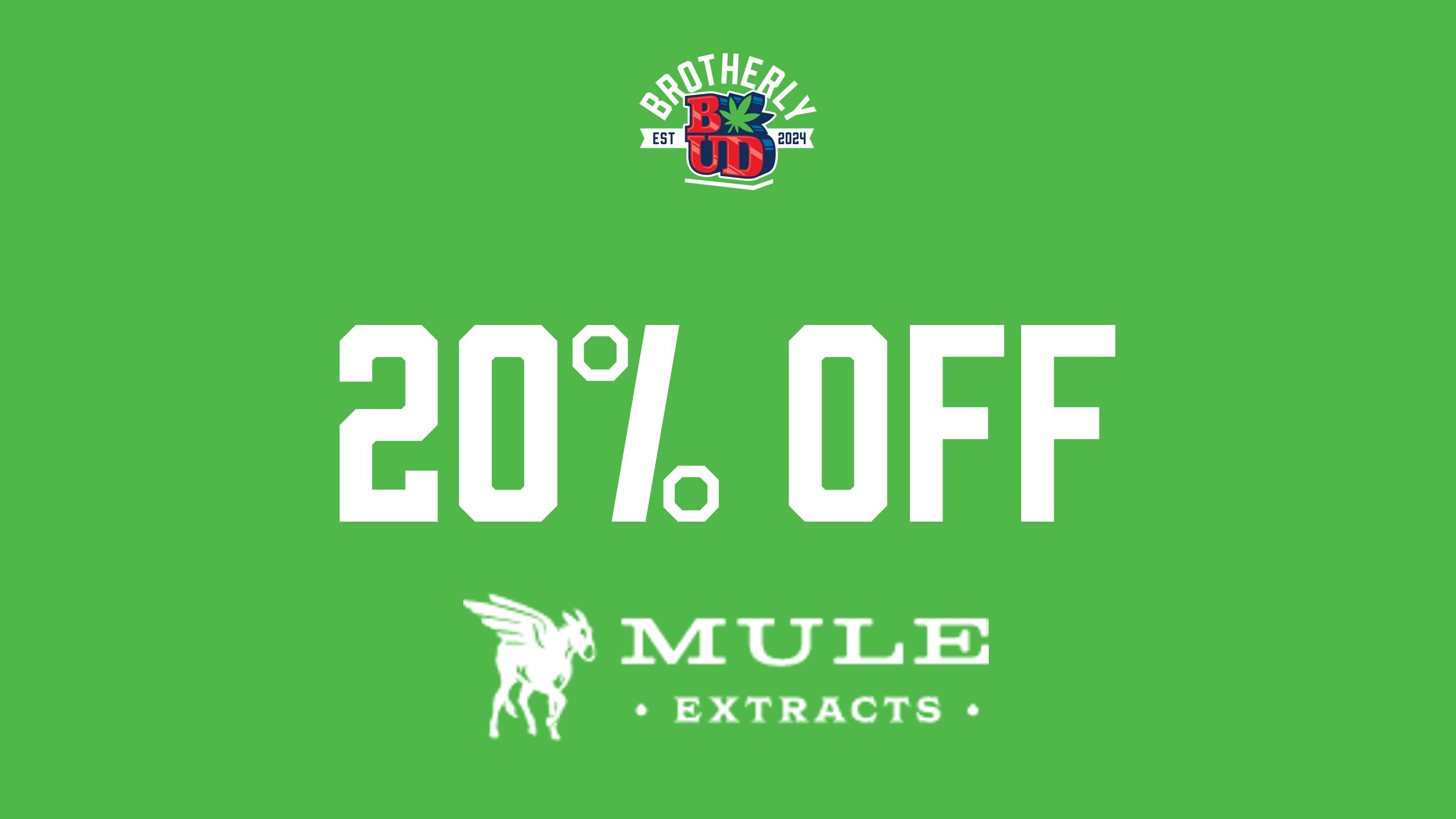 Brotherly Bud 20% Off Mule Extracts