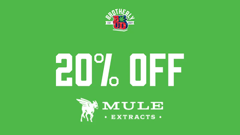 Brotherly Bud 20% Off Mule Extracts