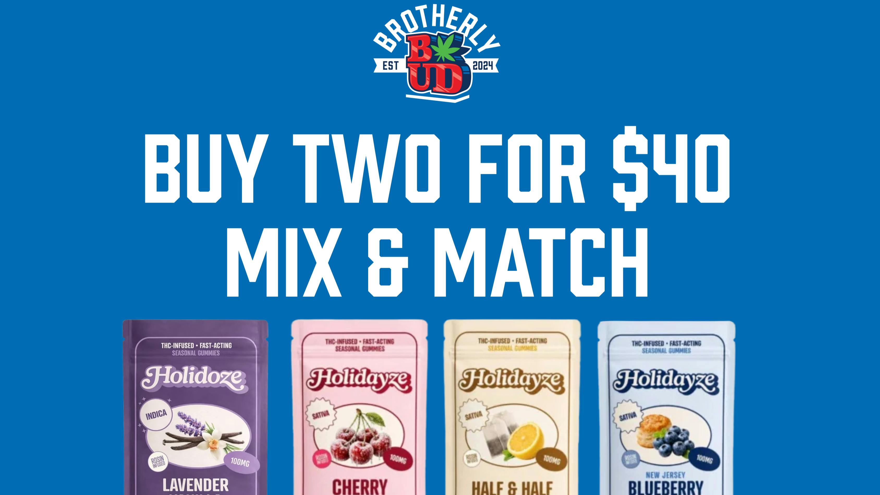 Brotherly Bud Buy 2 for $40 Holidayze Gummies Mix & Match