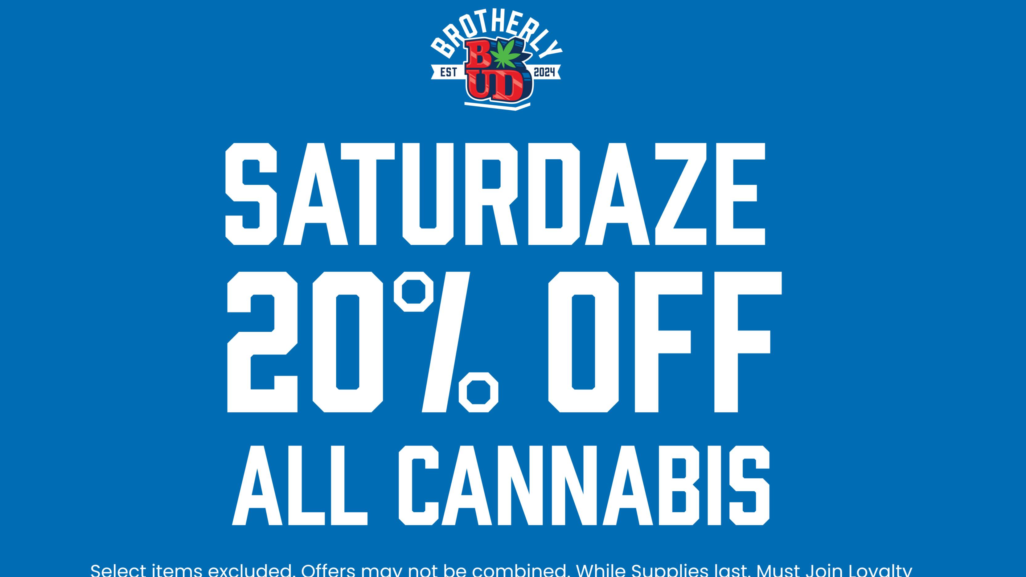 Brotherly Bud 20% Off Cannabis Saturdaze