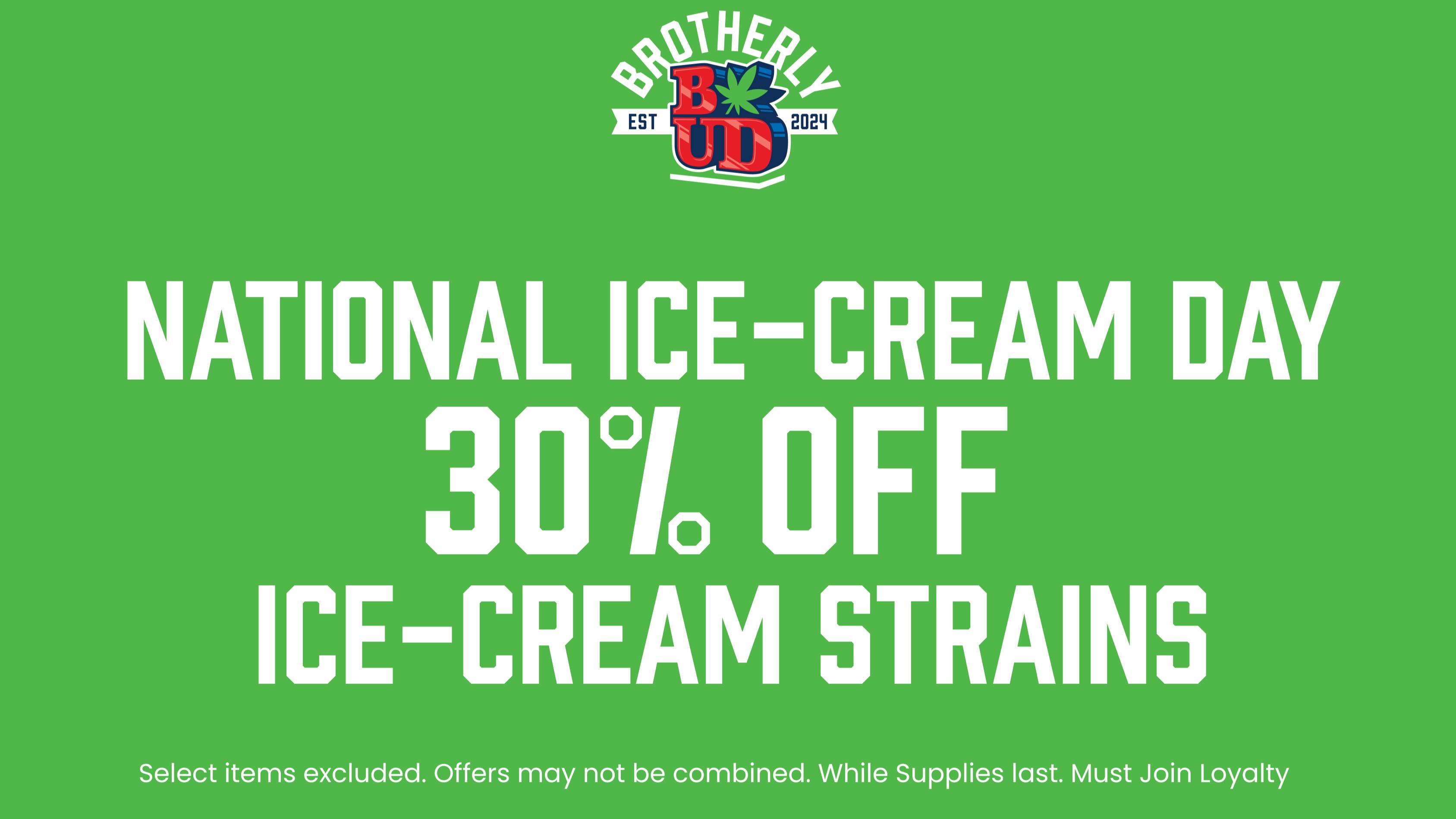 Brotherly Bud 30% Off Ice-Cream Strains