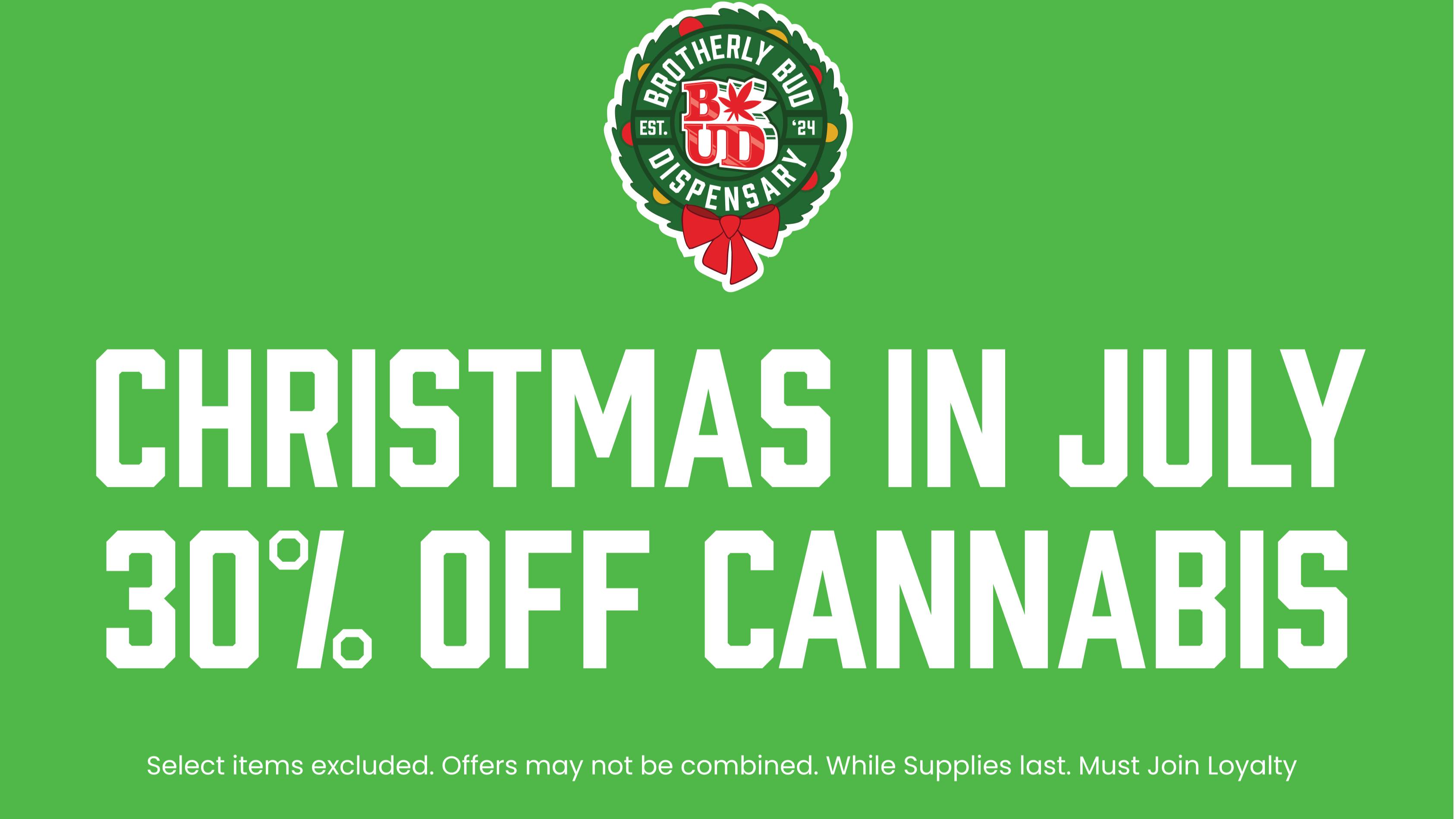 Brotherly Bud 30% Off Cannabis, Christmas in July