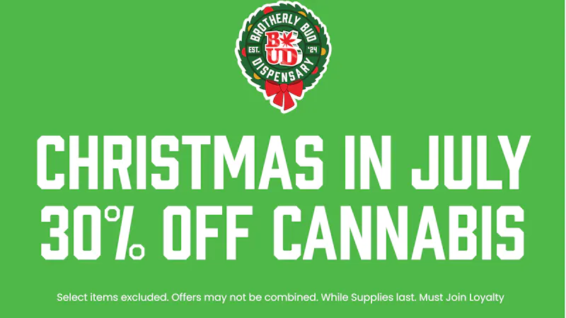 Brotherly Bud 30% Off Cannabis, Christmas in July