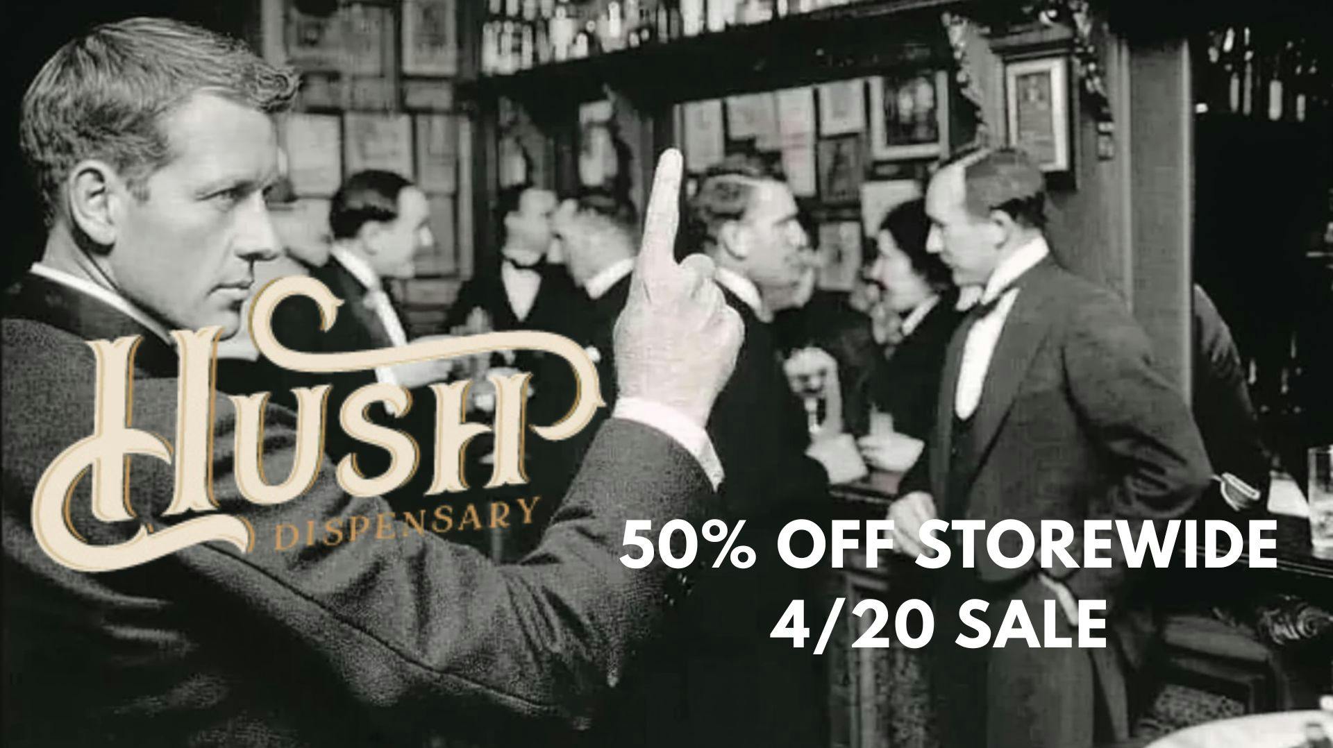 Hush 4/20 50% OFF STOREWIDE*
