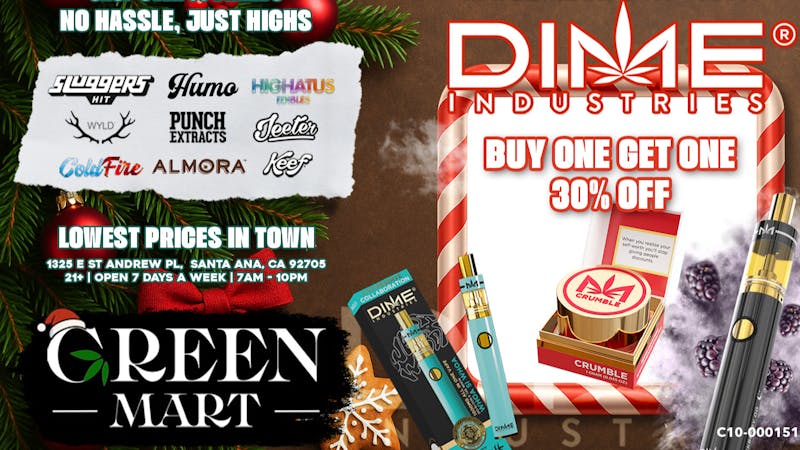 Green Mart DIME INDUSTRIES • BUY ONE, GET ONE 30% OFF!