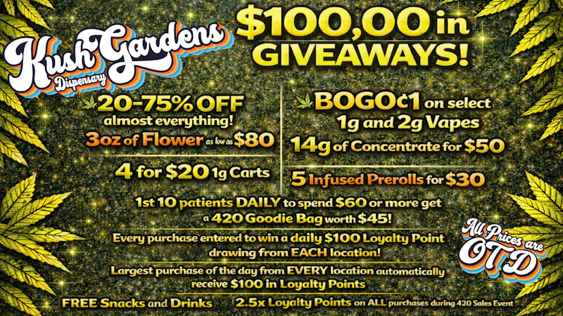 Kush Gardens - Okmulgee 420 Specials - One Stop Shop this 420, SAVE BIG!!!