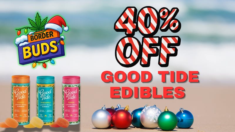 Border Buds 40% OFF GOOD TIDE EDIBLES