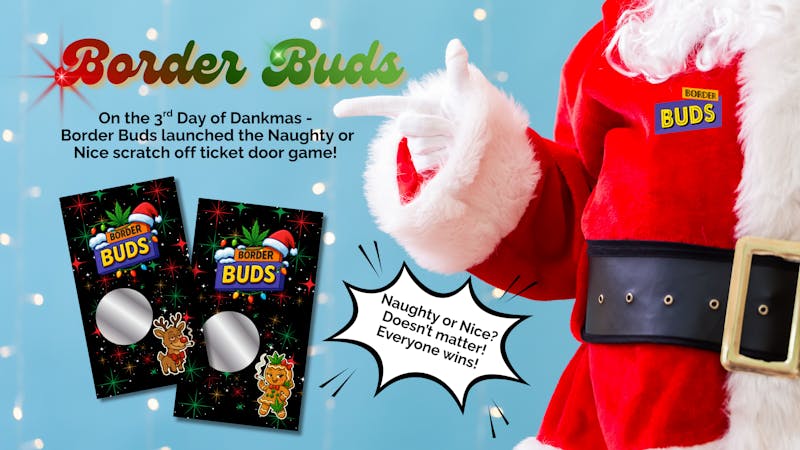 Border Buds PLAY OUR NAUGHTY OR NICE DOOR GAME! EVERYONE WINS!