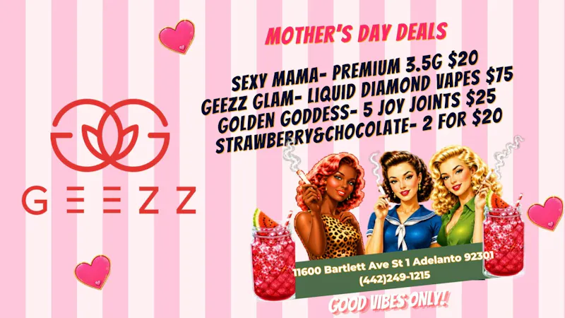 Geezz Dispensary Mother's Day Deals + gifts + Free Delivery