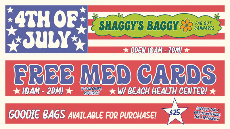 Shaggy's Baggy FREE Med Cards @ Shaggy's- 4th of July Celebration