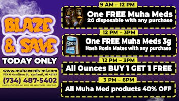Muha Meds Ypsilanti - Recreational BLAZE & SAVE! TODAY ONLY!