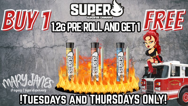 Mary Janes - A Legacy 2 Legal Dispensary BUY 1 Superfire Pre-Roll & Get 1 FREE