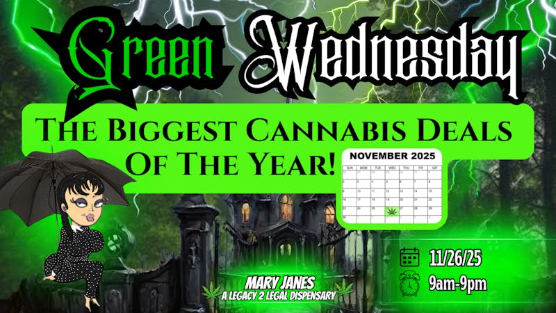 Mary Janes - A Legacy 2 Legal Dispensary GREEN WEDNESDAY at MARY JANES