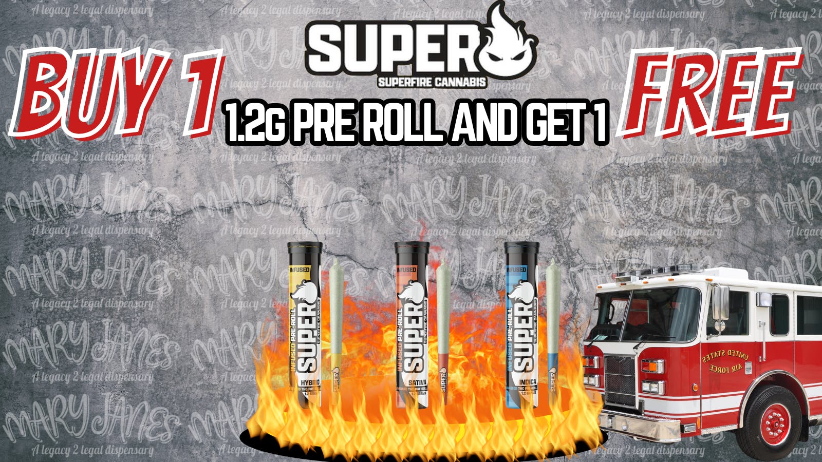 Mary Janes - A Legacy 2 Legal Dispensary BUY 1 Superfire Pre-Roll & Get 1 FREE